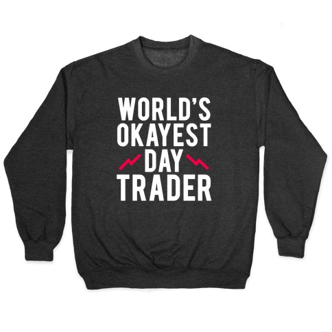 World's Okayest Day Trader Pullover