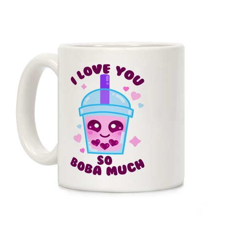 I Love You So Boba Much Coffee Mug