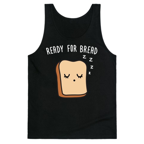 Ready For Bread Tank Top