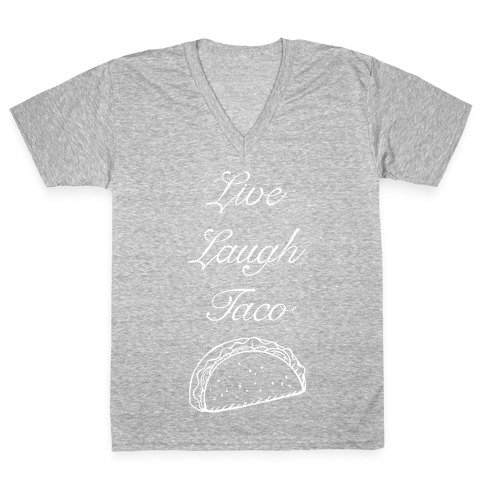 Live Laugh Taco V-Neck Tee Shirt