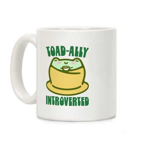 Toad-Ally Introverted  Coffee Mug