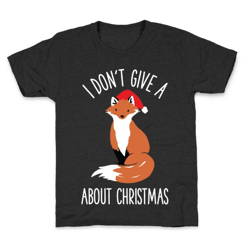 I Don't Give a Fox About Christmas Kids T-Shirt