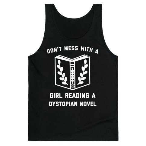 Don't Mess With A Girl Reading A Dystopian Novel Tank Top