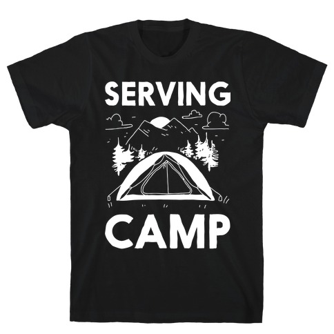 Serving CAMP T-Shirt