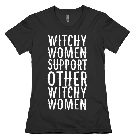Witchy Women Support Other Witchy Women Womens T-Shirt