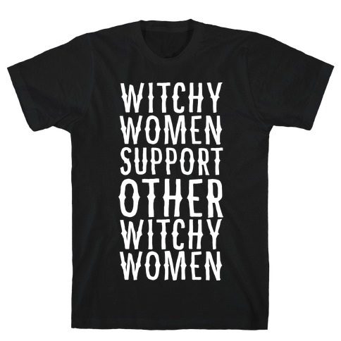 Witchy Women Support Other Witchy Women T-Shirt