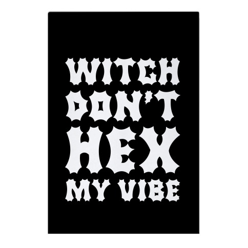 Witch Don't Hex My Vibe Garden Flag