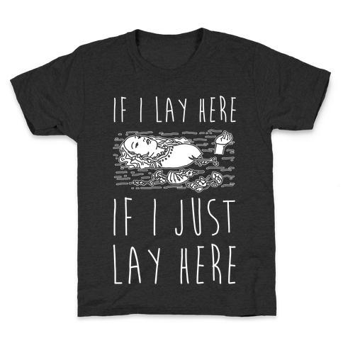 If I Lay Here If I Just Lay Here Ophelia Kids T-Shirt