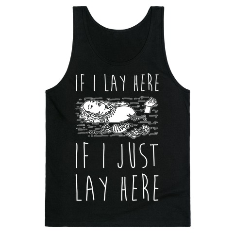 If I Lay Here If I Just Lay Here Ophelia Tank Top