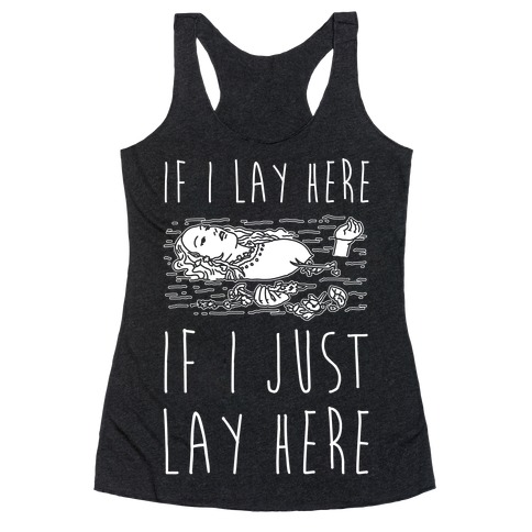 If I Lay Here If I Just Lay Here Ophelia Racerback Tank Top