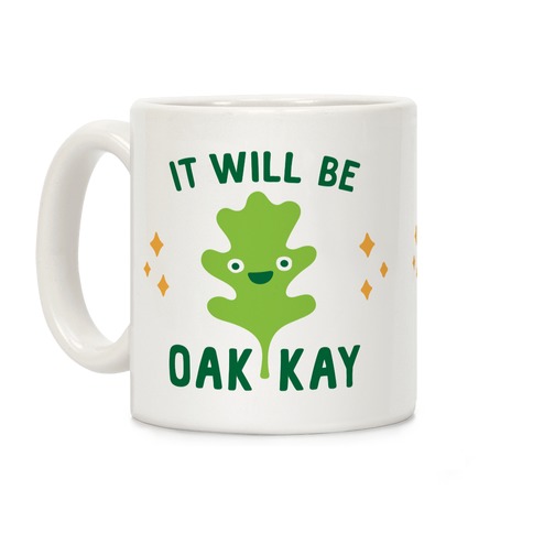 It Will Be Oakkay Coffee Mug