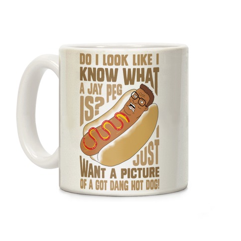 I Just Want A Picture of a Got Dang Hot dog!  Coffee Mug