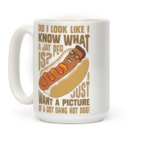 I Just Want A Picture of a Got Dang Hot dog! Coffee Mugs | LookHUMAN