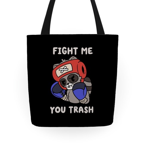 Fight Me You Trash Tote