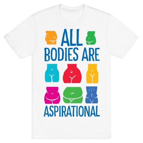 All Bodies Are Aspirational T-Shirt