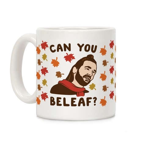 Can You Beleaf Can You Believe Fall Parody Coffee Mug