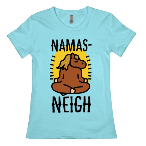 Namas-NEIGH! Womens T-Shirt