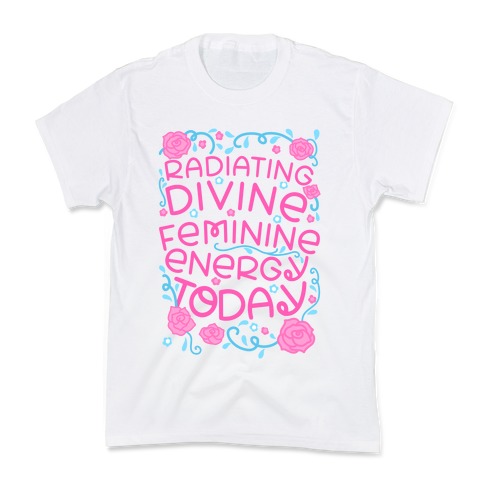 Radiating Divine Feminine Energy Today Kids T-Shirt