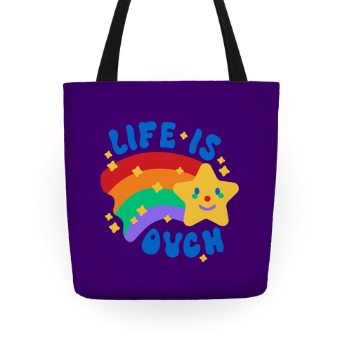 Life Is Ouch Shooting Star Tote