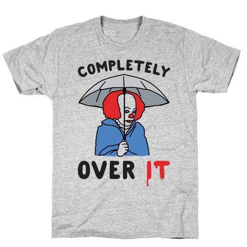 Completely Over It Parody T-Shirt