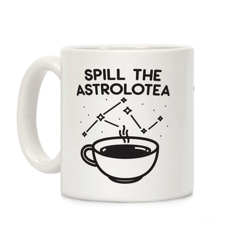 Spill The Astrolotea Coffee Mug
