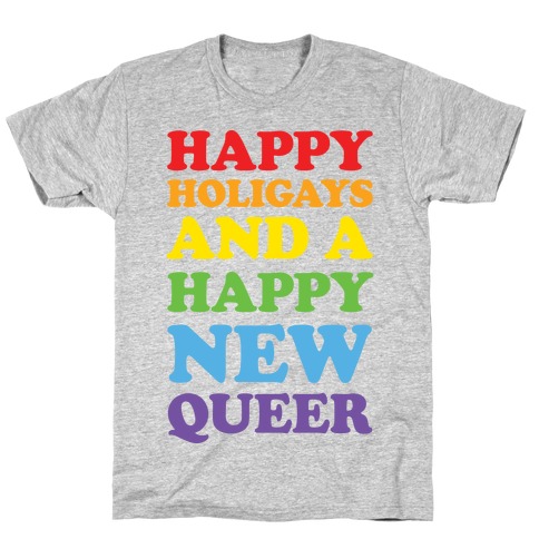 Happy Holigays And A Happy New Queer T-Shirt