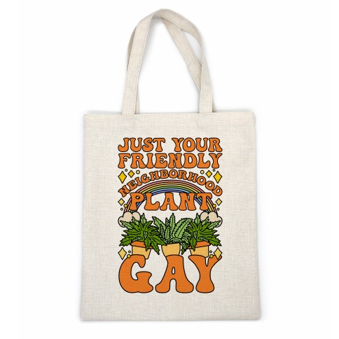 Just Your Friendly Neighborhood Plant Gay Casual Tote