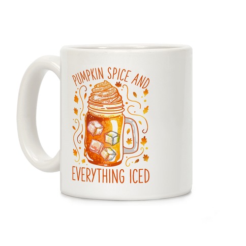 https://images.lookhuman.com/render/standard/IOoPIKZltSEOt2YrF6Ira6o5cZP1KhaV/mug11oz-whi-z1-t-pumpkin-spice-and-everything-iced.jpg