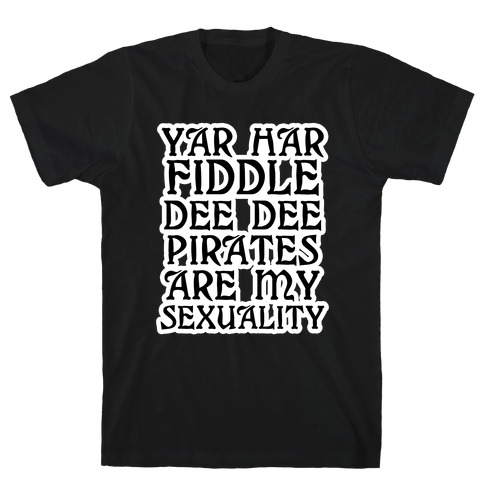 Pirates Are My Sexuality T-Shirt