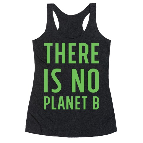 There is No Planet B Racerback Tank Top