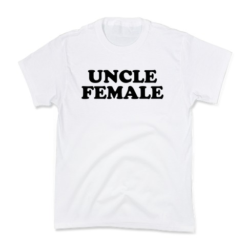 Uncle Female Kids T-Shirt