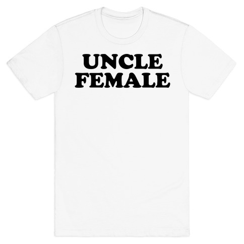 Uncle Female T-Shirt