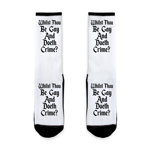 Whilst Thou Be Gay And Doeth Crime? Sock