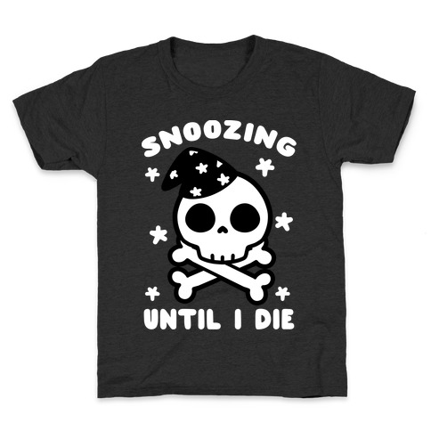 Snoozing Until I Die Kids T-Shirt