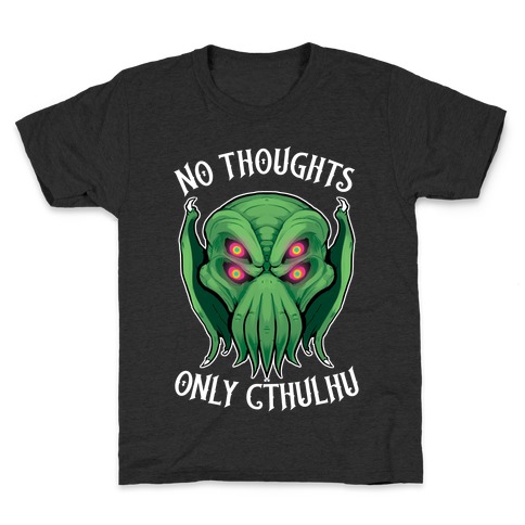 No Thoughts Only Cthulhu Kids T-Shirt