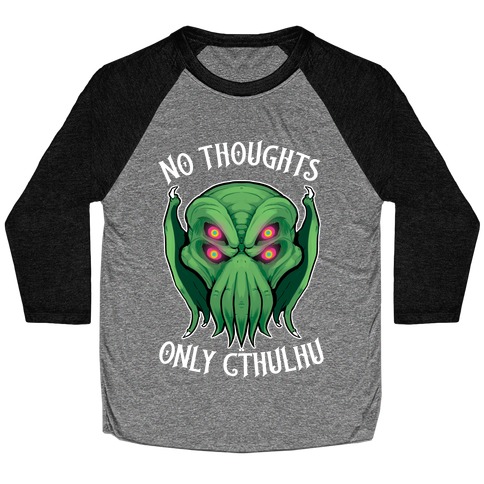 No Thoughts Only Cthulhu Baseball Tee