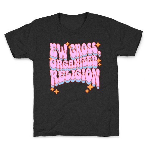 Ew Gross, Organized Religion Kids T-Shirt
