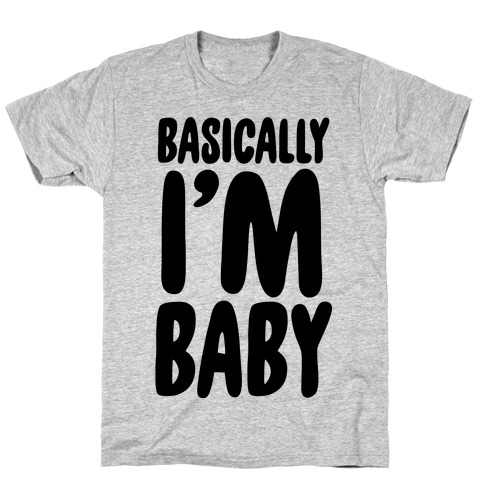 Basically I'm Baby T-Shirt
