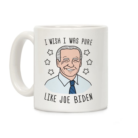 I Wish I Was Pure Like Joe Biden Coffee Mug