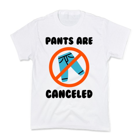 Pants Are Canceled Kids T-Shirt