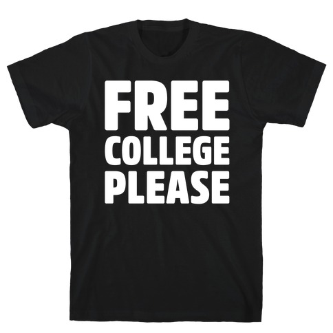 Free College Please White Print T-Shirt