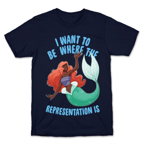 I Want To Be Where The Representation Is T-Shirt