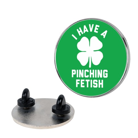 I Have a Pinching Fetish Pin