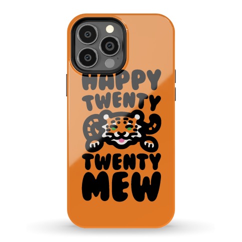 Happy Twenty Twenty Mew Tiger Phone Case
