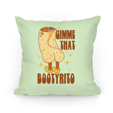 Gimme That Bootyrito Pillow