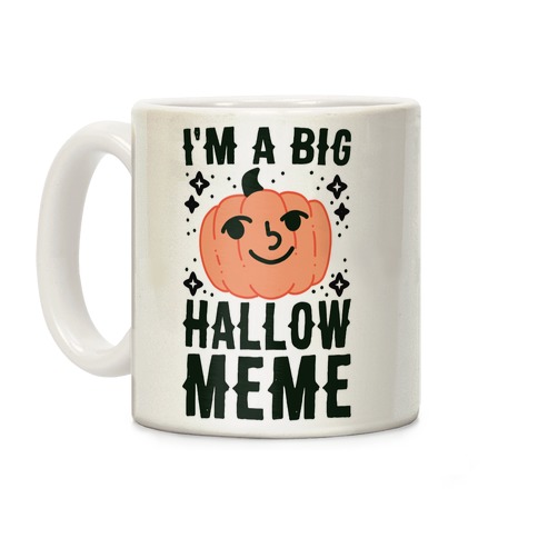 I'm a Big Hallow-Meme Coffee Mug