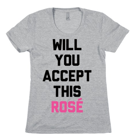 Will You Accept This Rose Womens T-Shirt