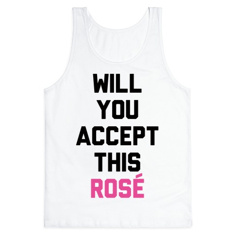 Will You Accept This Rose Tank Top