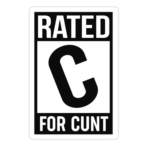 Rated C for C*** Die Cut Sticker