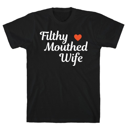 Filthy Mouthed Wife T-Shirt